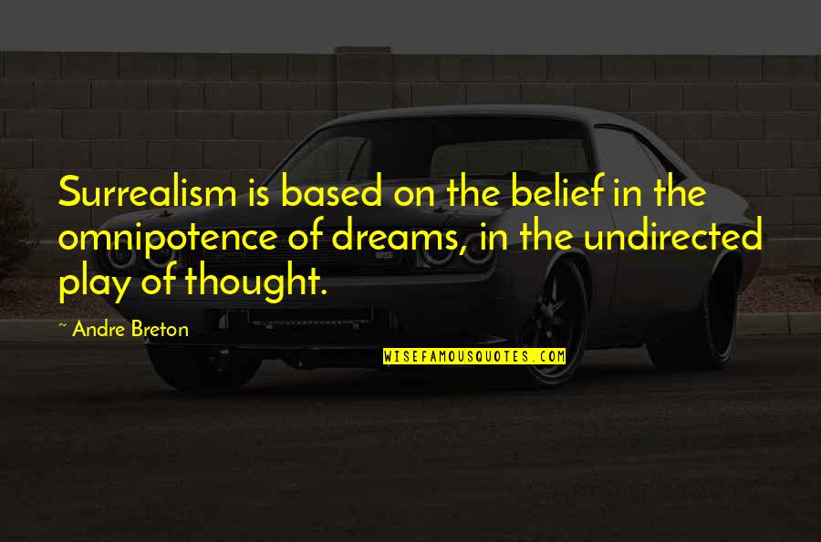 Breton Quotes By Andre Breton: Surrealism is based on the belief in the