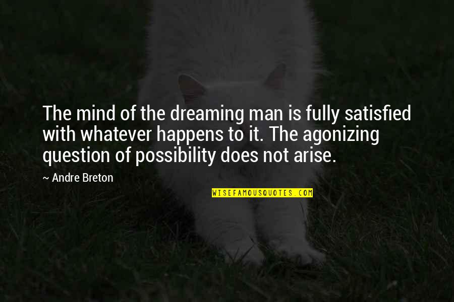 Breton Quotes By Andre Breton: The mind of the dreaming man is fully
