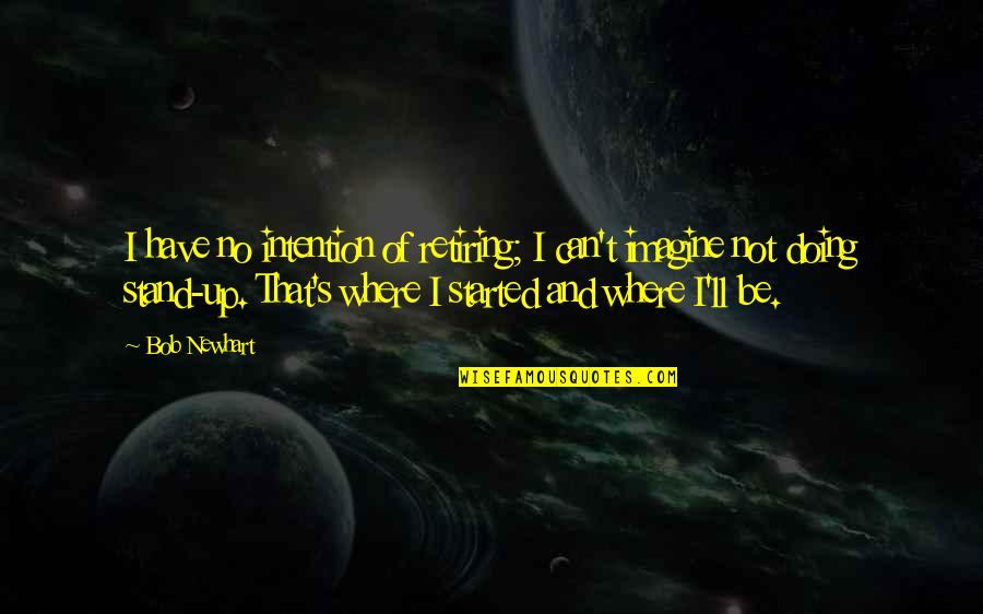 Bretons Skyrim Quotes By Bob Newhart: I have no intention of retiring; I can't Bretons Skyrim Quotes By Bob Newhart: I have no intention of retiring; I can't