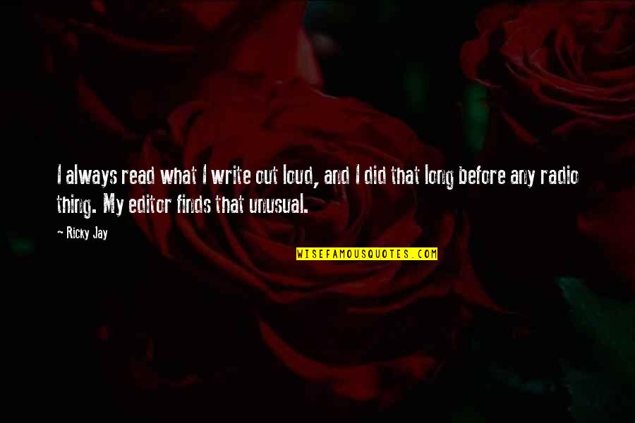 Bretschneider Park Quotes By Ricky Jay: I always read what I write out loud, Bretschneider Park Quotes By Ricky Jay: I always read what I write out loud,