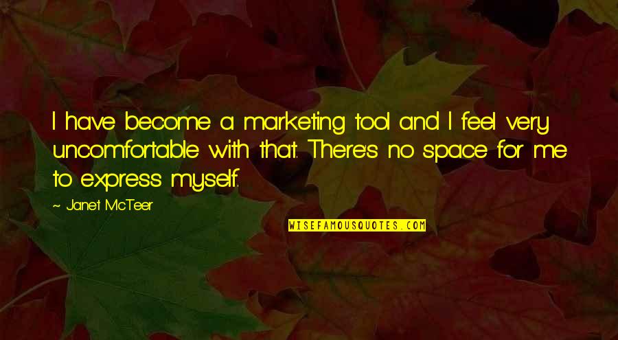 Brett And Cohn Quotes By Janet McTeer: I have become a marketing tool and I