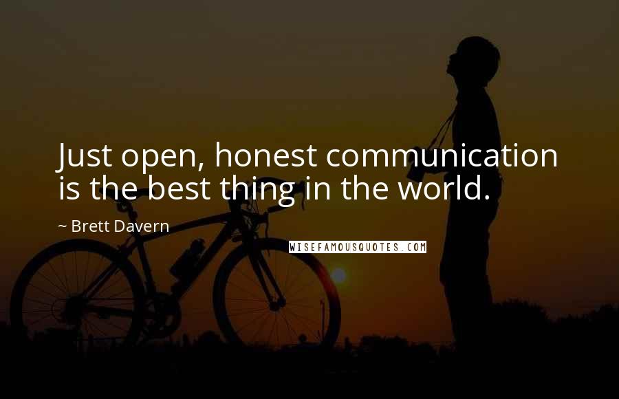 Brett Davern quotes: Just open, honest communication is the best thing in the world.