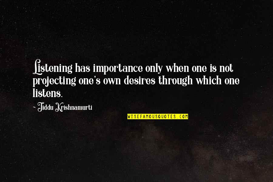 Brett Hull Quotes By Jiddu Krishnamurti: Listening has importance only when one is not