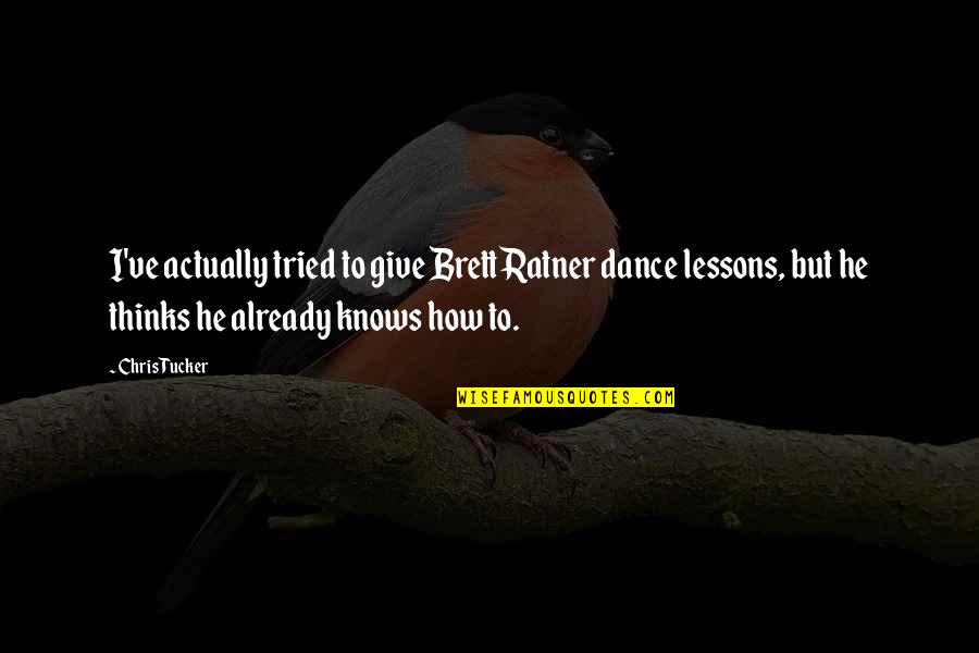 Brett Ratner Quotes By Chris Tucker: I've actually tried to give Brett Ratner dance