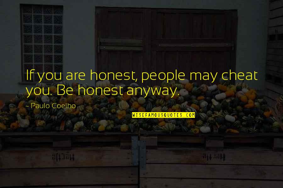 Brett Somers Quotes By Paulo Coelho: If you are honest, people may cheat you.