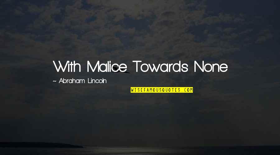 Brettelberg Condos Quotes By Abraham Lincoln: With Malice Towards None Brettelberg Condos Quotes By Abraham Lincoln: With Malice Towards None