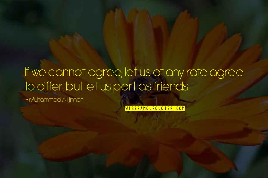 Brettelberg Condos Quotes By Muhammad Ali Jinnah: If we cannot agree, let us at any Brettelberg Condos Quotes By Muhammad Ali Jinnah: If we cannot agree, let us at any