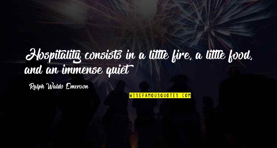 Brettelle Quotes By Ralph Waldo Emerson: Hospitality consists in a little fire, a little Brettelle Quotes By Ralph Waldo Emerson: Hospitality consists in a little fire, a little