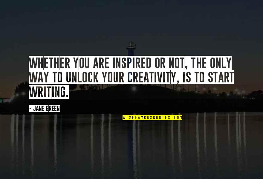 Brettly Dale Quotes By Jane Green: Whether you are inspired or not, the only Brettly Dale Quotes By Jane Green: Whether you are inspired or not, the only