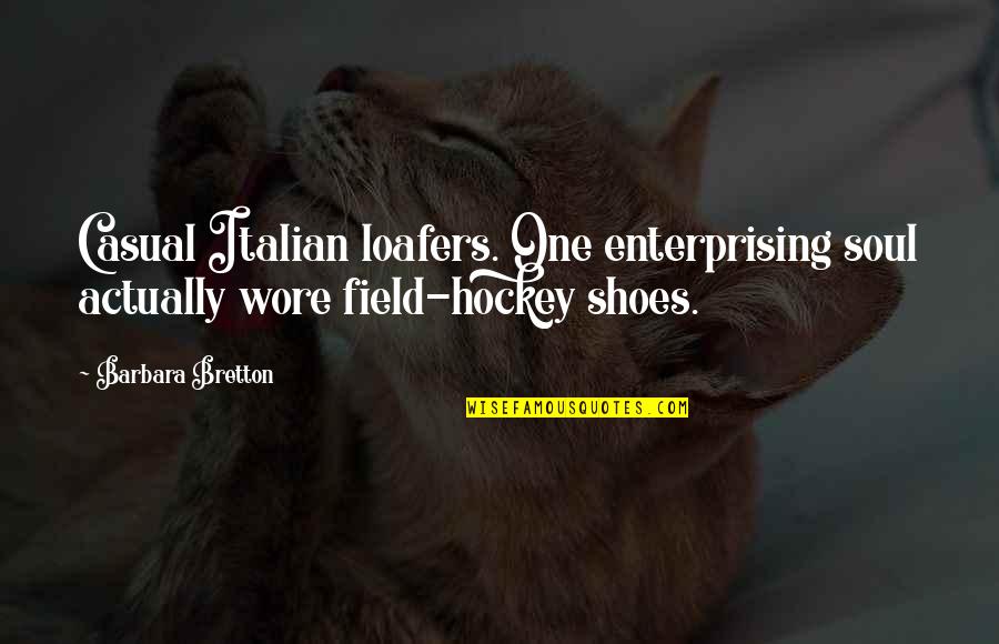 Bretton Quotes By Barbara Bretton: Casual Italian loafers. One enterprising soul actually wore