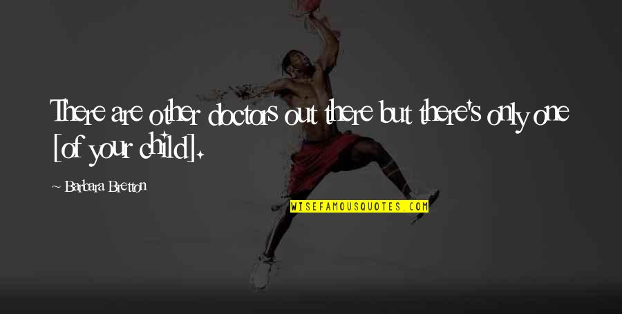 Bretton's Quotes By Barbara Bretton: There are other doctors out there but there's Bretton's Quotes By Barbara Bretton: There are other doctors out there but there's
