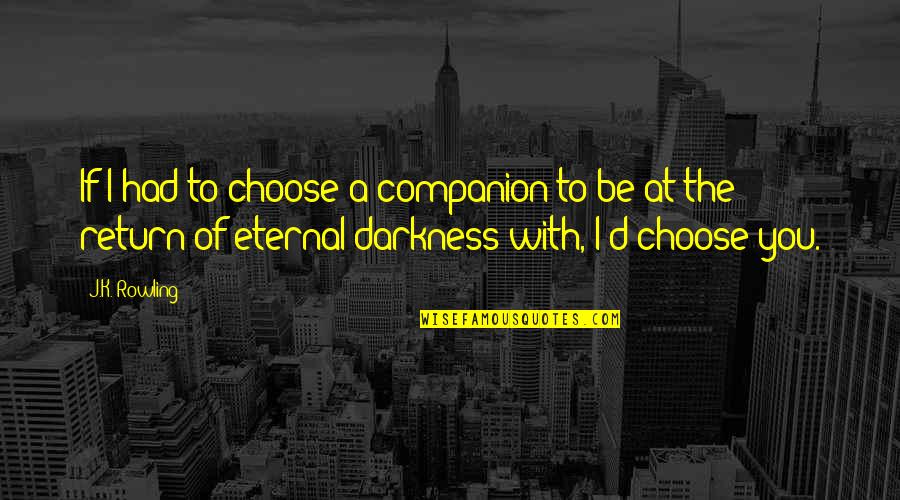 Bretzman Photography Quotes By J.K. Rowling: If I had to choose a companion to
