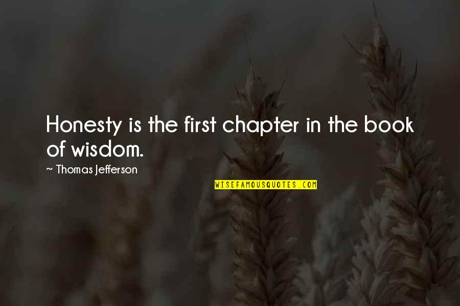 Breuer's Quotes By Thomas Jefferson: Honesty is the first chapter in the book