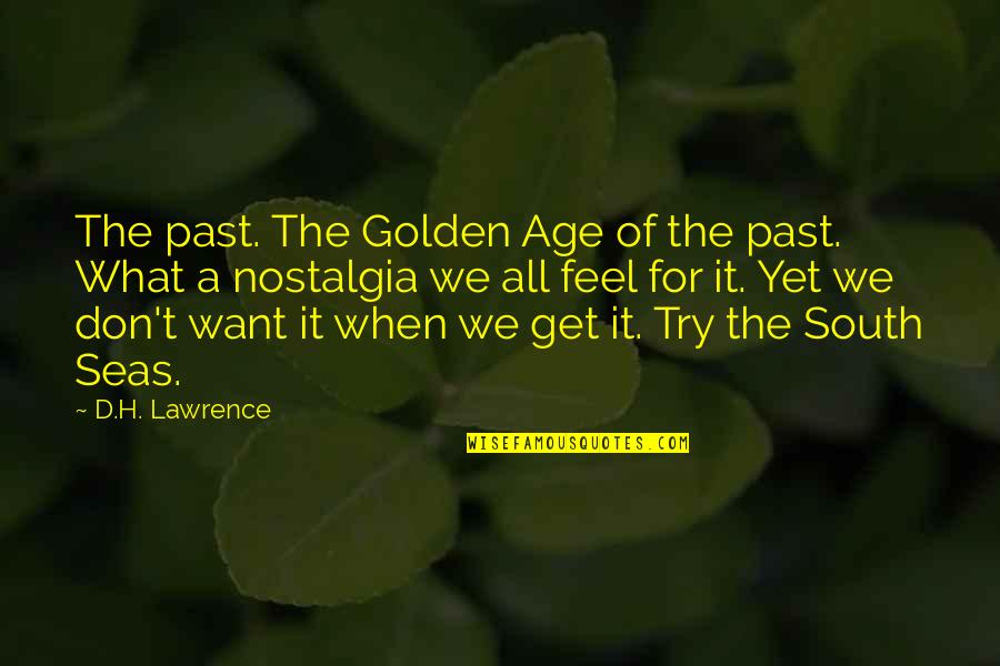 Breuken Quotes By D.H. Lawrence: The past. The Golden Age of the past.