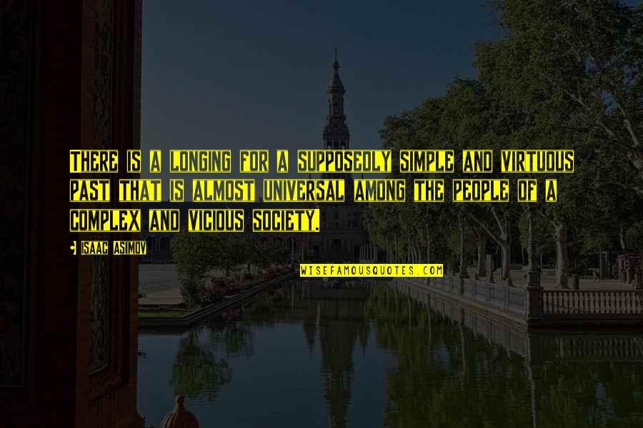 Brevance Quotes By Isaac Asimov: There is a longing for a supposedly simple Brevance Quotes By Isaac Asimov: There is a longing for a supposedly simple