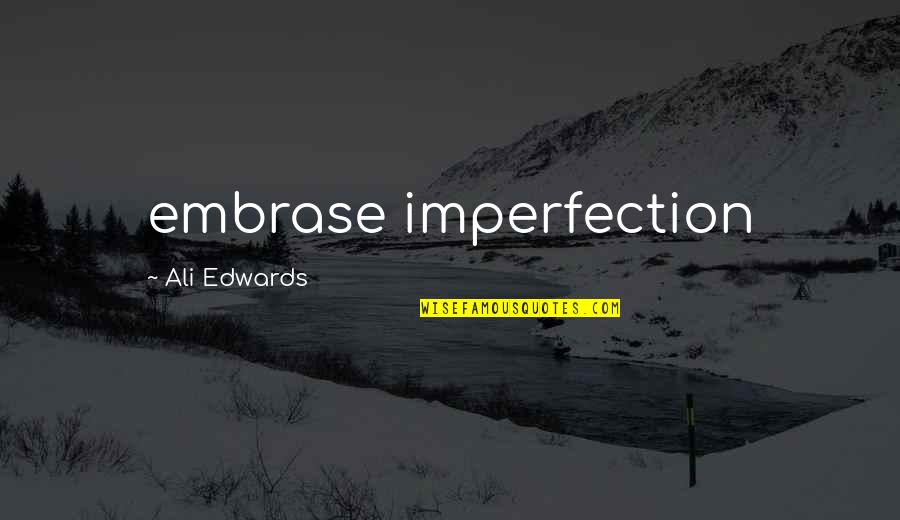 Brevemente Na Quotes By Ali Edwards: embrase imperfection