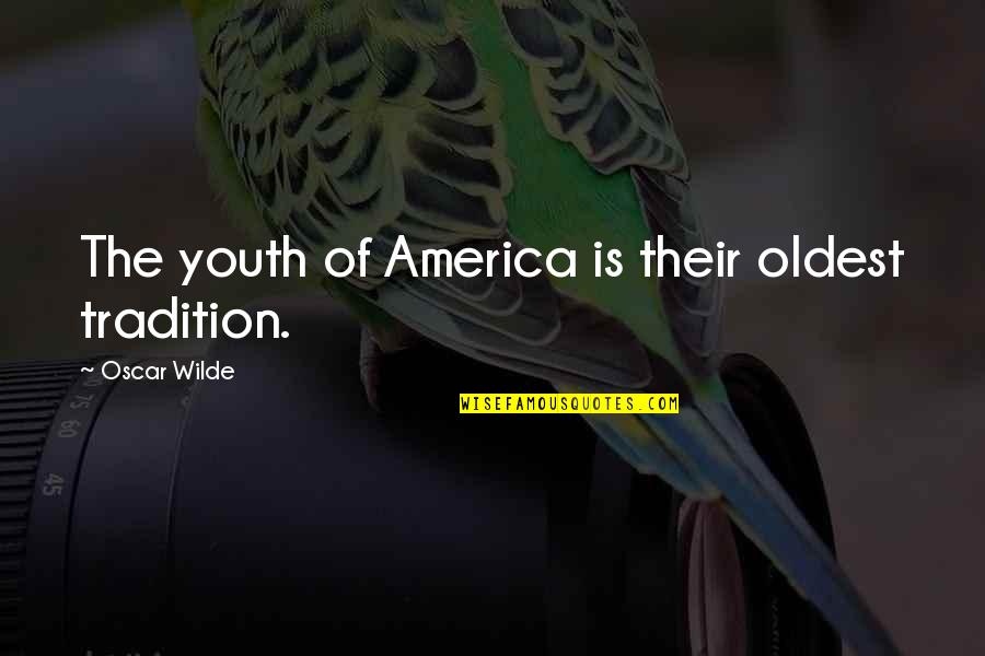 Brevemente Na Quotes By Oscar Wilde: The youth of America is their oldest tradition.