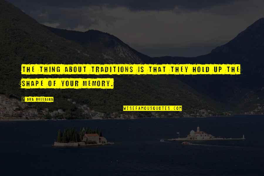 Breves Conversations Quotes By Ava Dellaira: The thing about traditions is that they hold