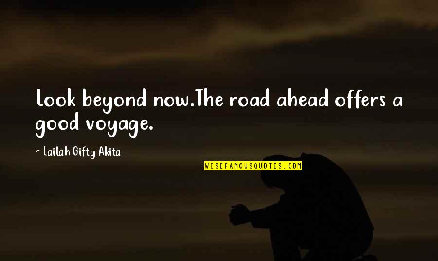 Brevetist Quotes By Lailah Gifty Akita: Look beyond now.The road ahead offers a good