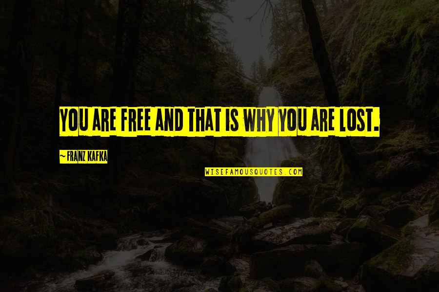 Brevis Quotes By Franz Kafka: You are free and that is why you