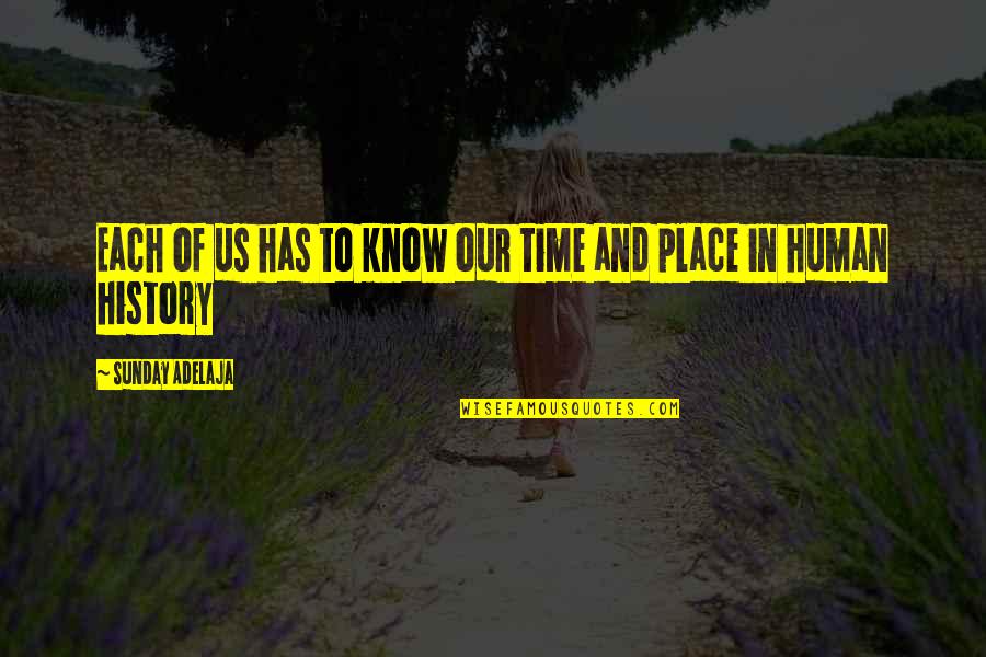 Brevisima Destruccion Quotes By Sunday Adelaja: Each of us has to know our time