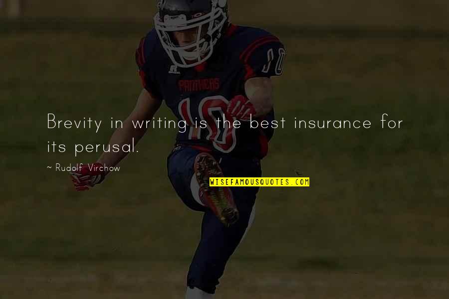 Brevity Is Quotes By Rudolf Virchow: Brevity in writing is the best insurance for