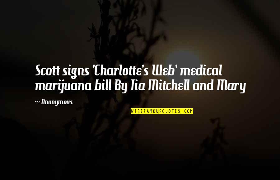 Brevity Of Speech Quotes By Anonymous: Scott signs 'Charlotte's Web' medical marijuana bill By