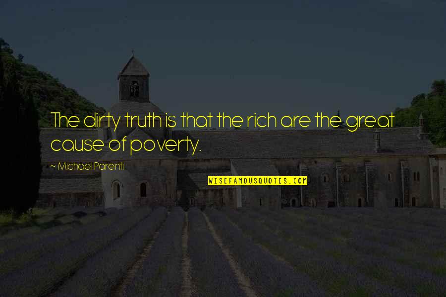Breweries In Asheville Quotes By Michael Parenti: The dirty truth is that the rich are Breweries In Asheville Quotes By Michael Parenti: The dirty truth is that the rich are