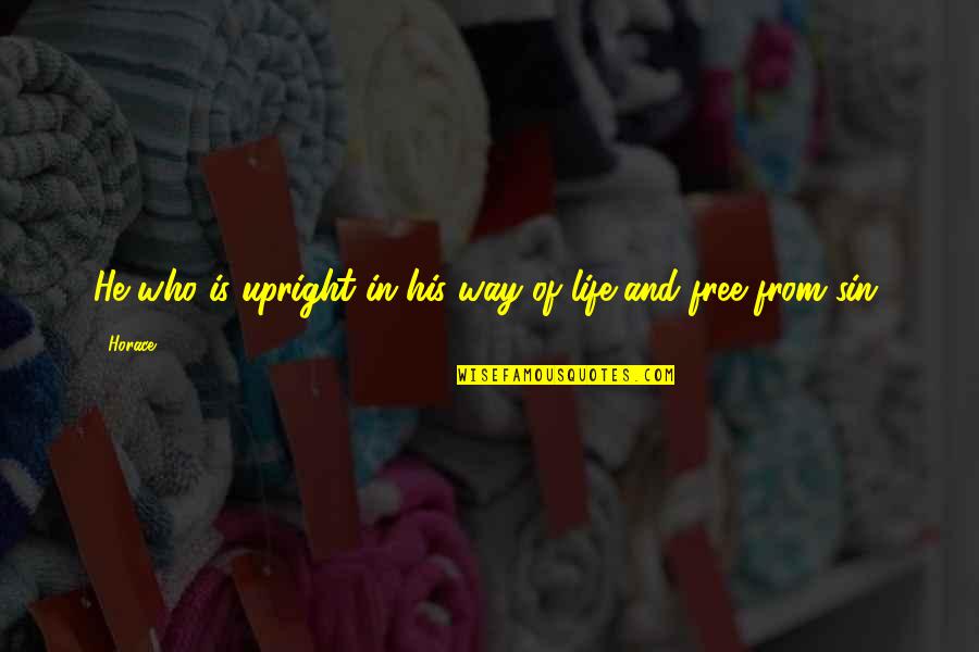 Brewery X Quotes By Horace: He who is upright in his way of