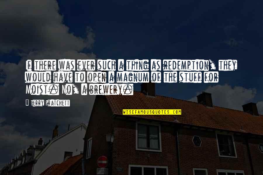 Brewery X Quotes By Terry Pratchett: If there was ever such a thing as Brewery X Quotes By Terry Pratchett: If there was ever such a thing as