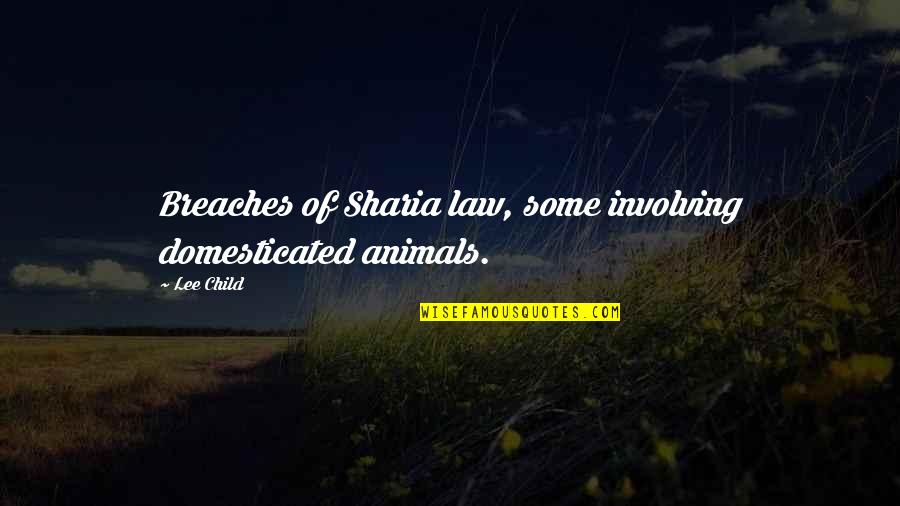 Brewing Beer Quotes By Lee Child: Breaches of Sharia law, some involving domesticated animals.