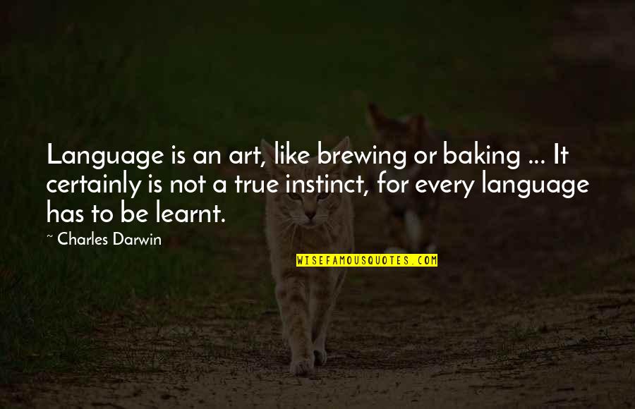 Brewing Quotes By Charles Darwin: Language is an art, like brewing or baking