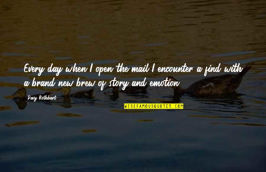 Brew'n Quotes By Davy Rothbart: Every day when I open the mail I