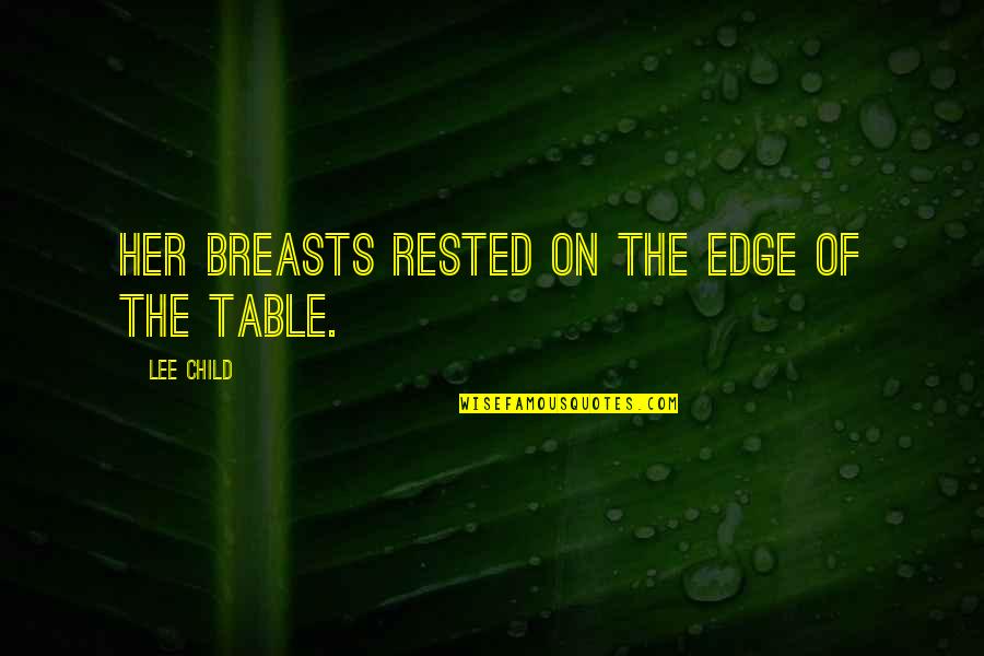Brewster Baker And The Six Pack Quotes By Lee Child: Her breasts rested on the edge of the Brewster Baker And The Six Pack Quotes By Lee Child: Her breasts rested on the edge of the