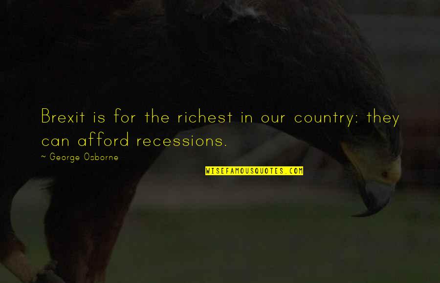 Brexit Quotes By George Osborne: Brexit is for the richest in our country: