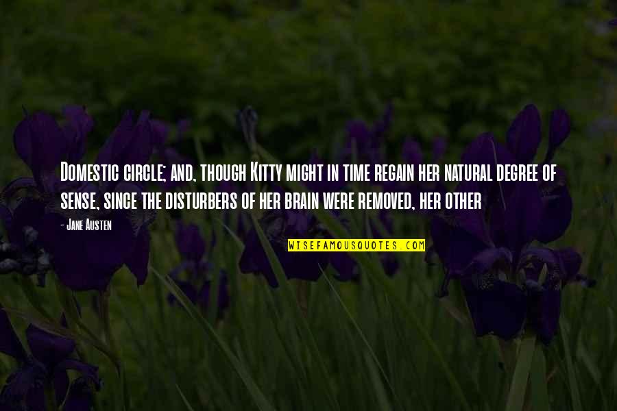 Brezicki Paul Quotes By Jane Austen: Domestic circle; and, though Kitty might in time Brezicki Paul Quotes By Jane Austen: Domestic circle; and, though Kitty might in time