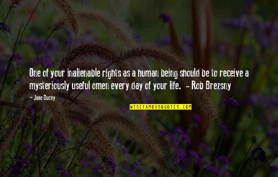 Brezsny Quotes By Jake Ducey: One of your inalienable rights as a human