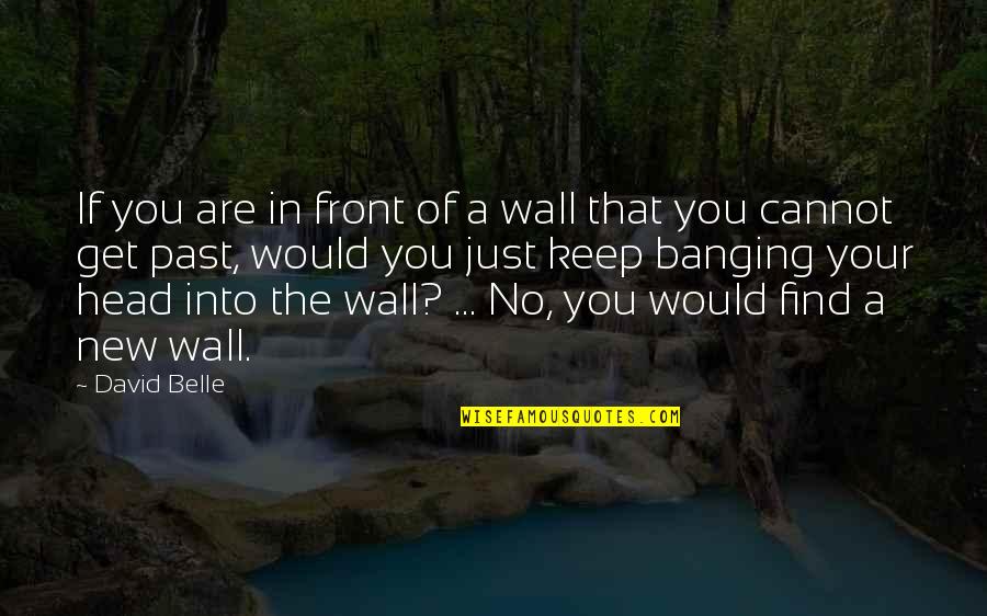 Brezza Quotes By David Belle: If you are in front of a wall Brezza Quotes By David Belle: If you are in front of a wall