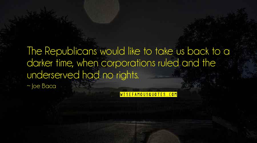Brgy Election Quotes By Joe Baca: The Republicans would like to take us back Brgy Election Quotes By Joe Baca: The Republicans would like to take us back