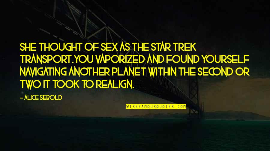 Brgy Ginebra Quotes By Alice Sebold: She thought of sex as the Star Trek