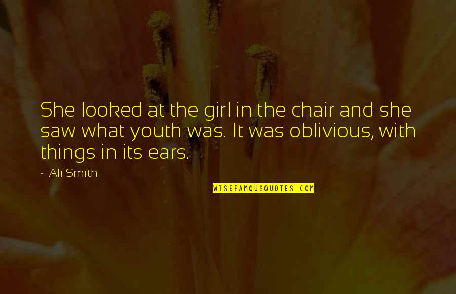 Brgy Tibay Quotes By Ali Smith: She looked at the girl in the chair Brgy Tibay Quotes By Ali Smith: She looked at the girl in the chair