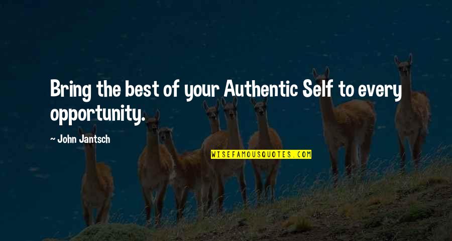 Briaintshxt Quotes By John Jantsch: Bring the best of your Authentic Self to