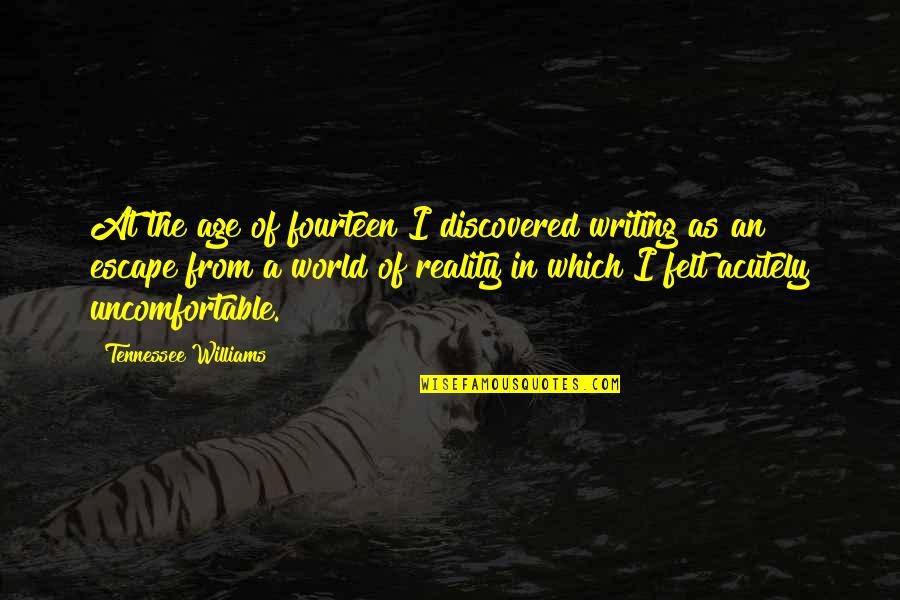 Brialyn Quotes By Tennessee Williams: At the age of fourteen I discovered writing Brialyn Quotes By Tennessee Williams: At the age of fourteen I discovered writing
