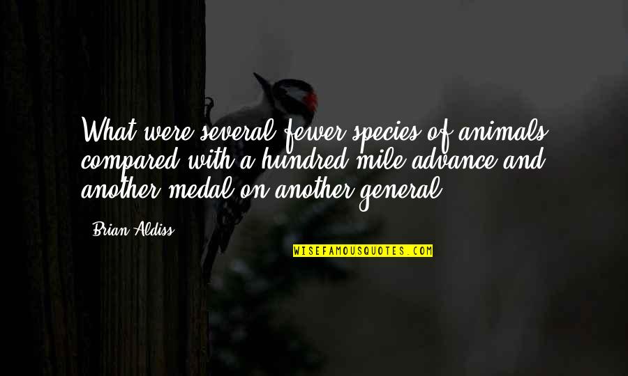 Brian Aldiss Quotes By Brian Aldiss: What were several fewer species of animals compared