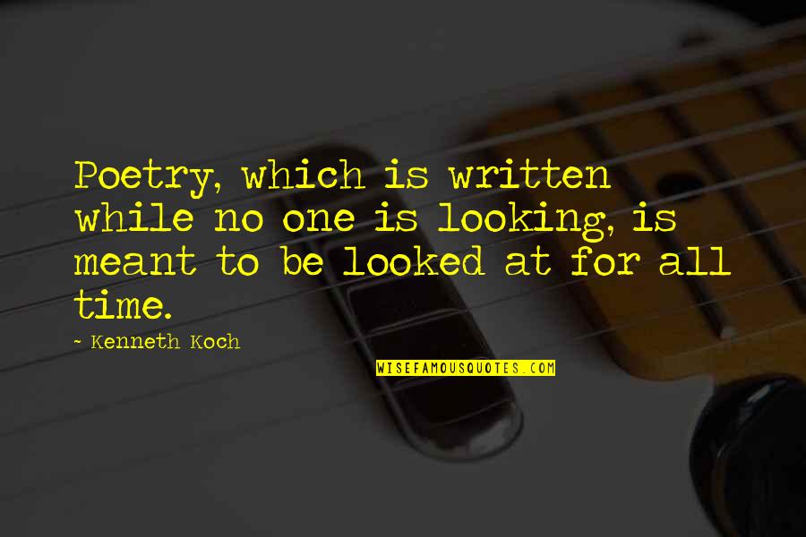 Brian Aubert Quotes By Kenneth Koch: Poetry, which is written while no one is