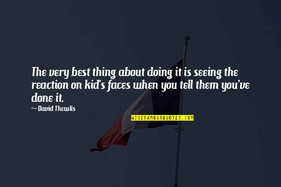 Brian Banks Mentor Quotes By David Thewlis: The very best thing about doing it is Brian Banks Mentor Quotes By David Thewlis: The very best thing about doing it is