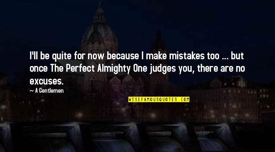 Brian Banks Morgan Freeman Quotes By A Gentlemen: I'll be quite for now because I make Brian Banks Morgan Freeman Quotes By A Gentlemen: I'll be quite for now because I make
