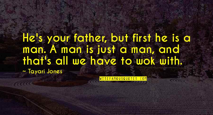 Brian Bland Life Quotes By Tayari Jones: He's your father, but first he is a Brian Bland Life Quotes By Tayari Jones: He's your father, but first he is a