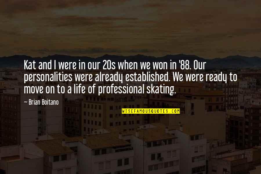 Brian Boitano Quotes By Brian Boitano: Kat and I were in our 20s when