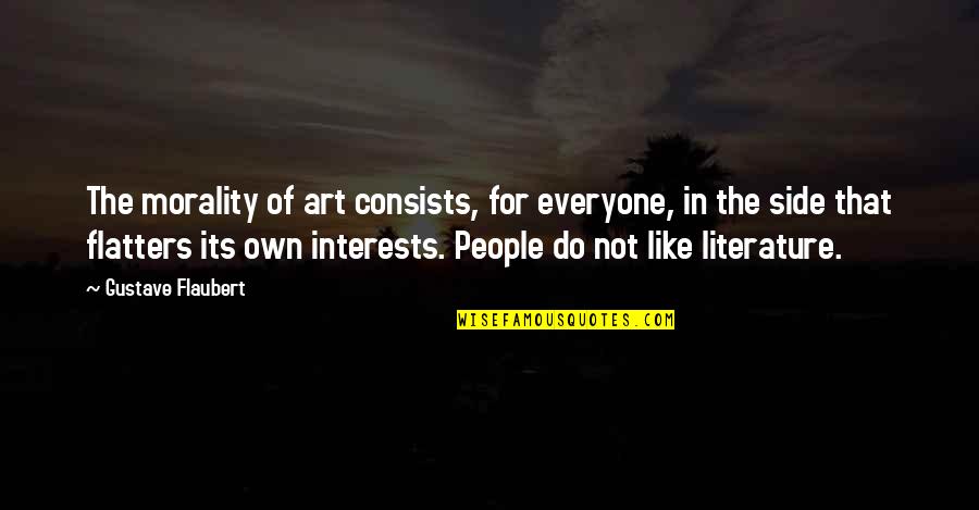 Brian Celio Quotes By Gustave Flaubert: The morality of art consists, for everyone, in